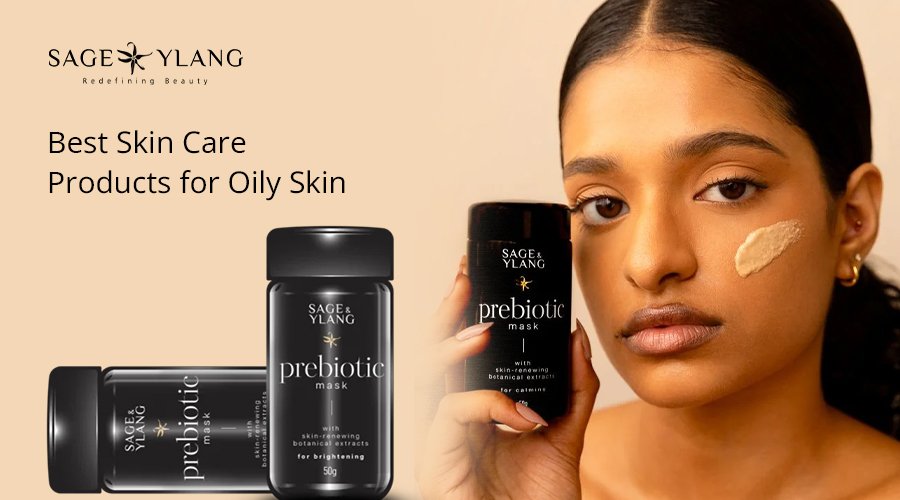 Blog 2 Best Skin Care Products for Oily Skin